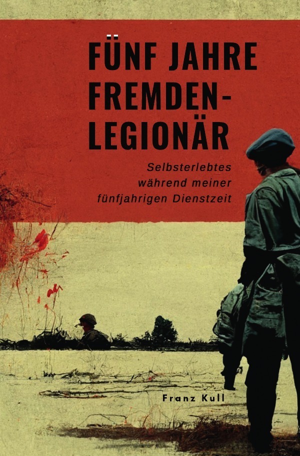 Cover: 9783754100301 | Fünf Jahre Fremdenlegionär | Franz Kull | Taschenbuch | 2021 | epubli