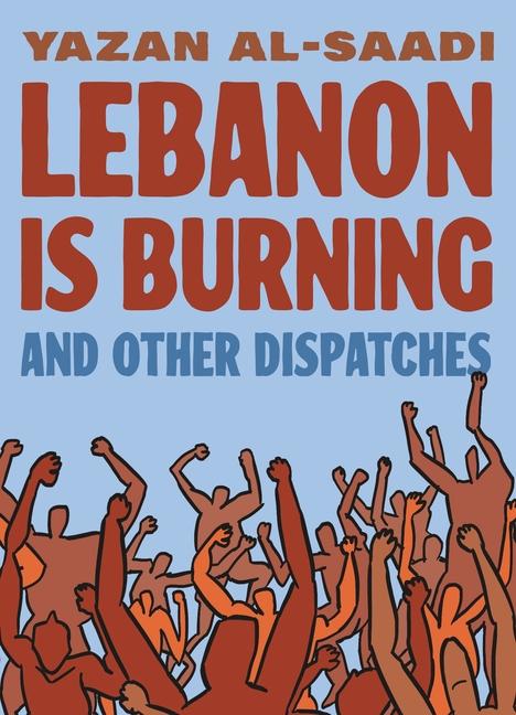 Cover: 9781637790786 | Lebanon Is Burning and Other Dispatches | Yazan Al-Saadi | Taschenbuch