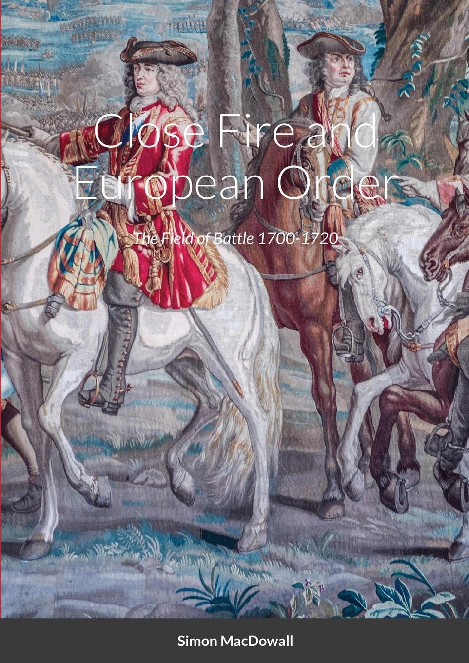 Cover: 9781008925717 | Close Fire and European Order | The Field of Battle 1700-1720 | Buch