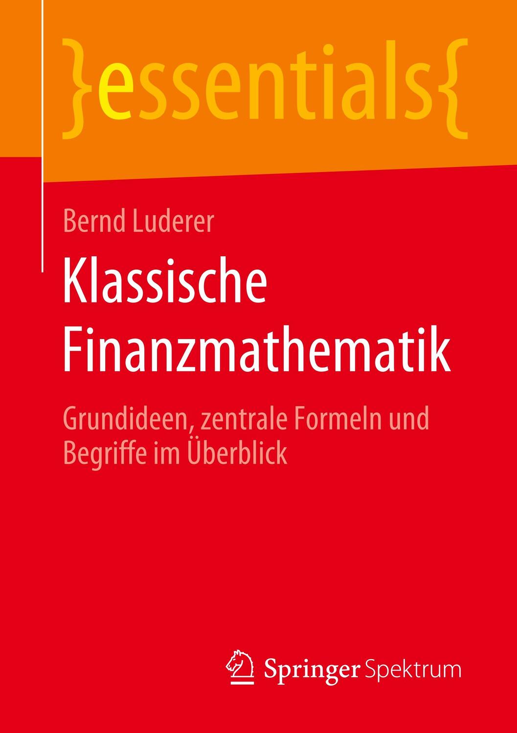 Cover: 9783658283261 | Klassische Finanzmathematik | Bernd Luderer | Taschenbuch | essentials