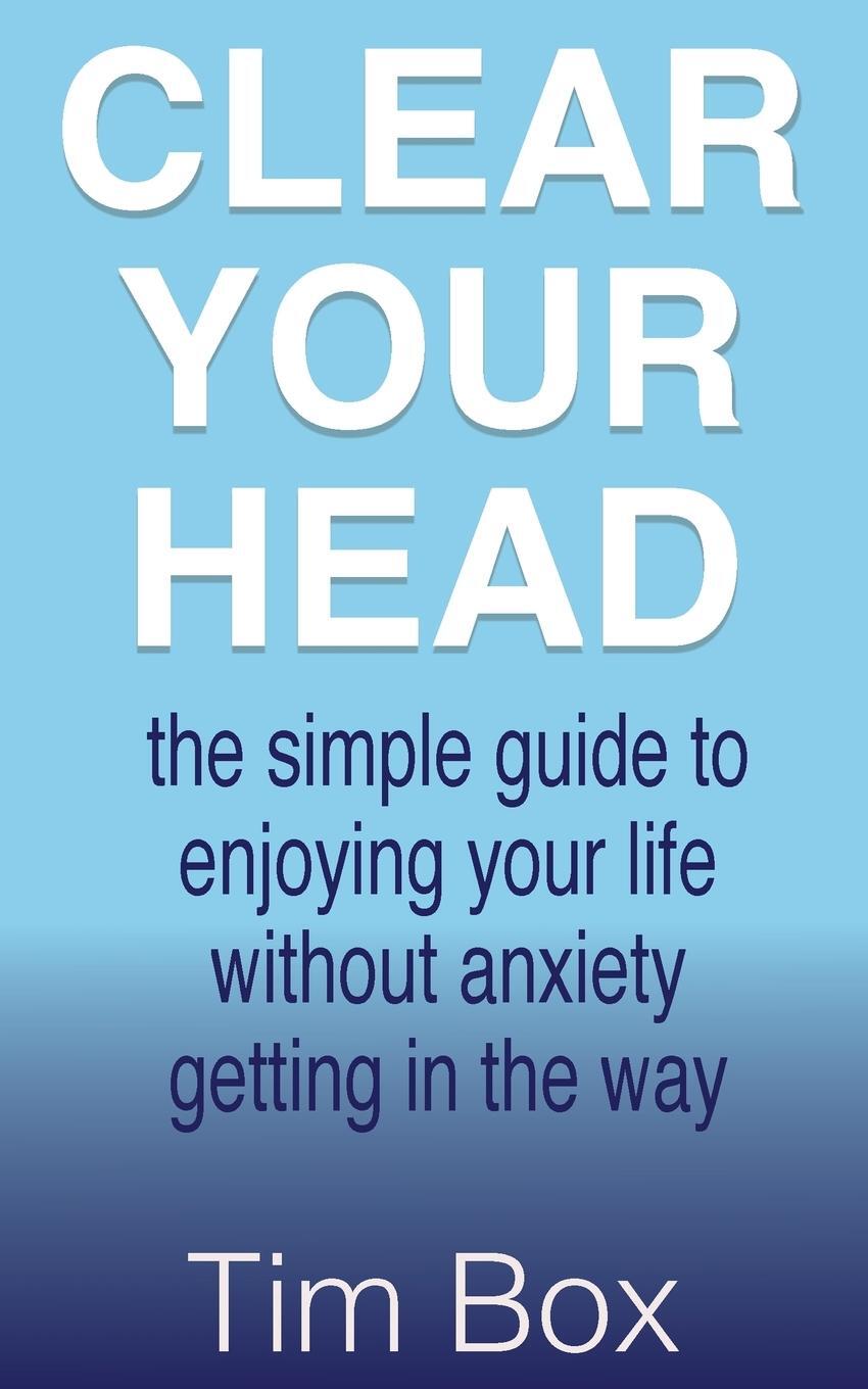 Cover: 9781999764135 | Clear Your Head | Tim Box | Taschenbuch | Paperback | Englisch | 2017