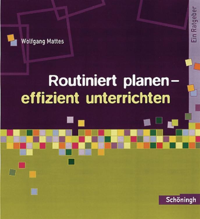 Cover: 9783140238106 | Routiniert planen - effizient unterrichten | Ein Ratgeber | Mattes