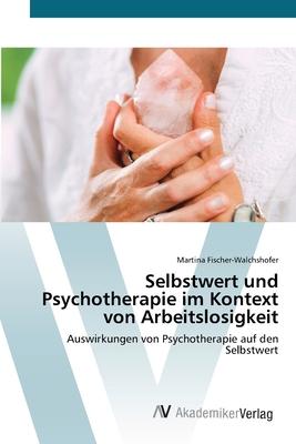 Cover: 9783639490619 | Selbstwert und Psychotherapie im Kontext von Arbeitslosigkeit | Buch