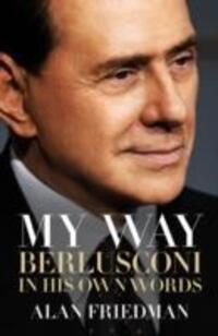 Cover: 9781849549868 | My Way | Berlusconi in his own words | Alan Friedman | Buch | Gebunden