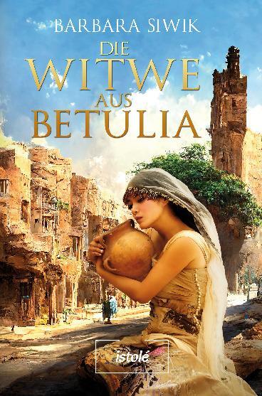 Cover: 9783910347304 | Die Witwe aus Betulia | Barbara Siwik | Taschenbuch | Paperback | 2023