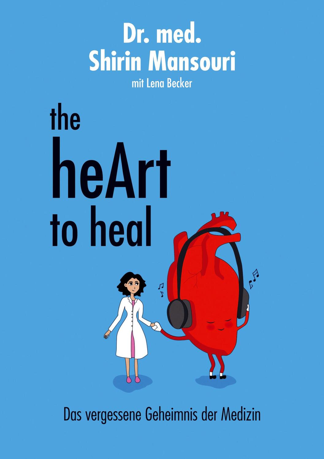 Cover: 9783756293759 | the heART to heal | Das vergessene Geheimnis der Medizin | Mansouri