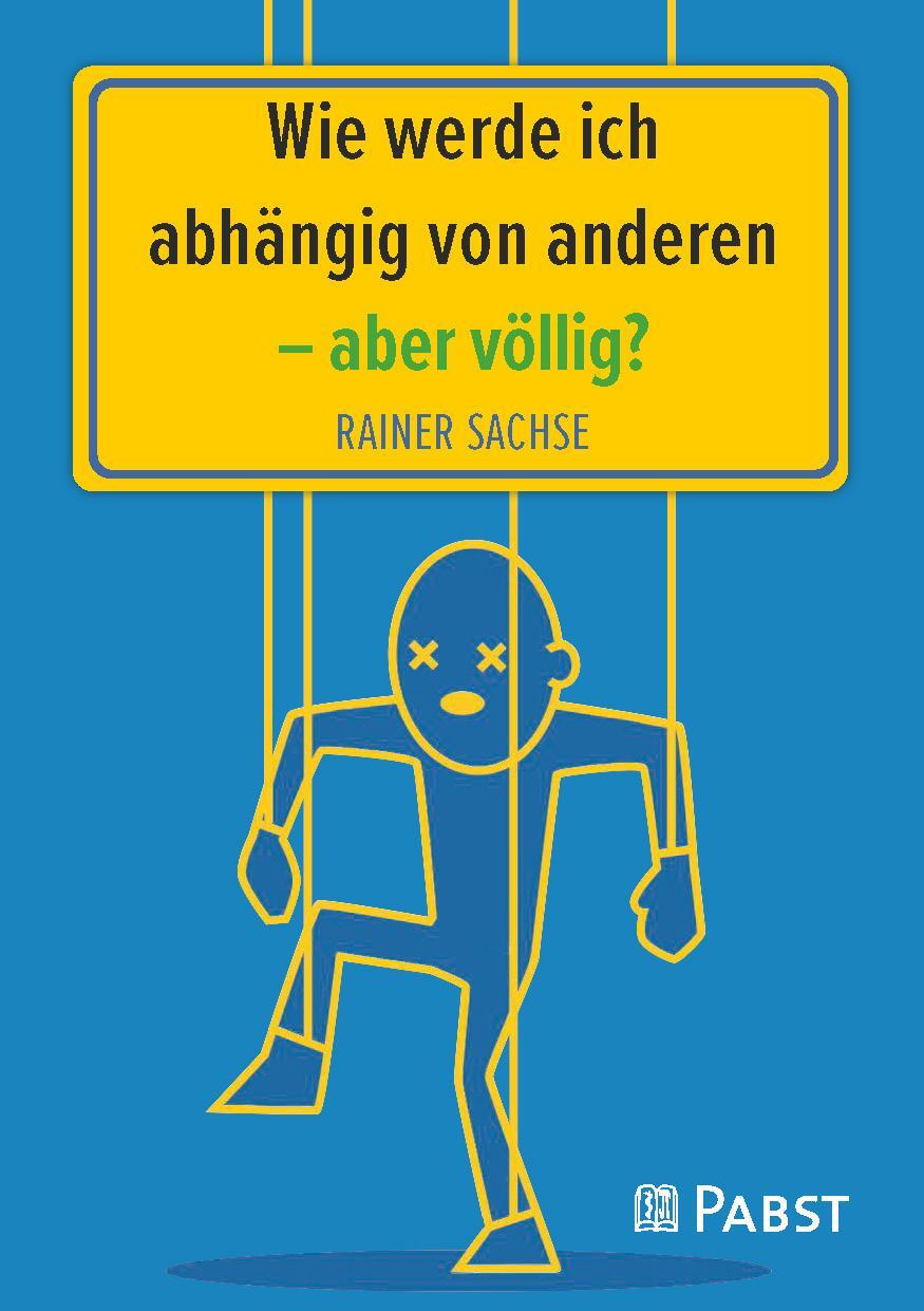 Cover: 9783958538207 | Wie werde ich abhängig von anderen - aber völlig? | Rainer Sachse