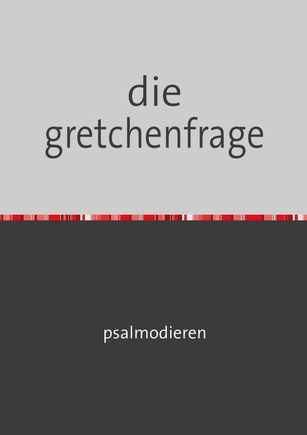 Cover: 9783754969236 | die gretchenfrage | psalmodieren | Heinrich Heini | Taschenbuch | 2022