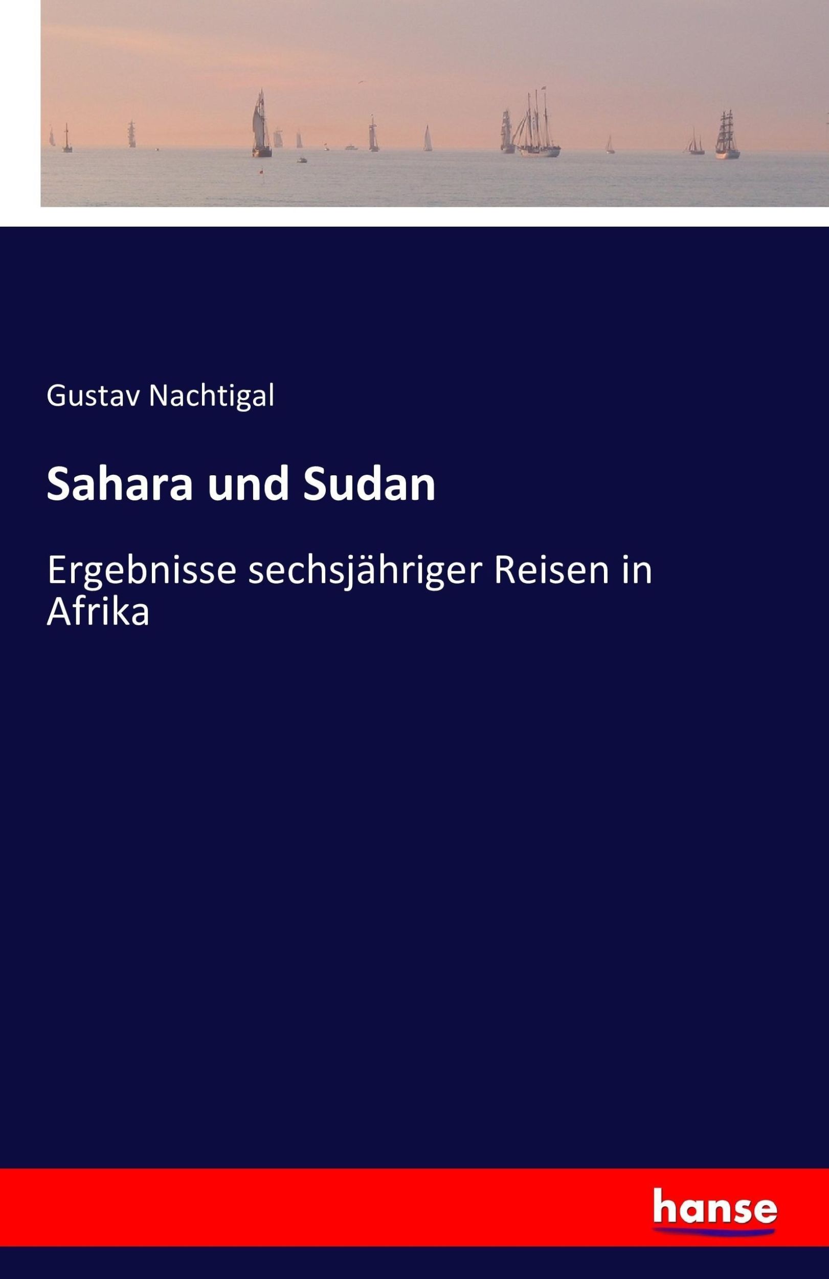 Cover: 9783743318878 | Sahara und Sudan | Ergebnisse sechsjähriger Reisen in Afrika | Buch