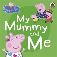 Cover: 9780241411926 | Peppa Pig: My Mummy and Me | Peppa Pig | Buch | Papp-Bilderbuch | 2020