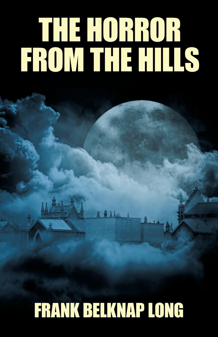 Cover: 9781479472932 | The Horror from the Hills | Frank Belknap Long | Taschenbuch | 2021