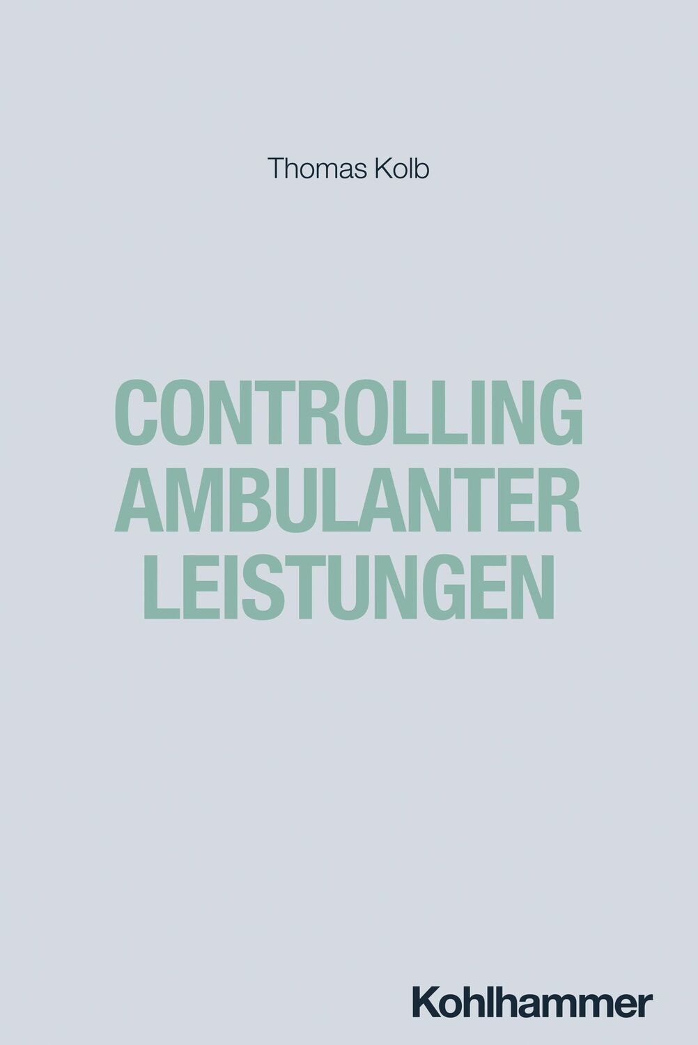 Cover: 9783170443259 | Controlling ambulanter Leistungen | Thomas Kolb | Taschenbuch | 173 S.