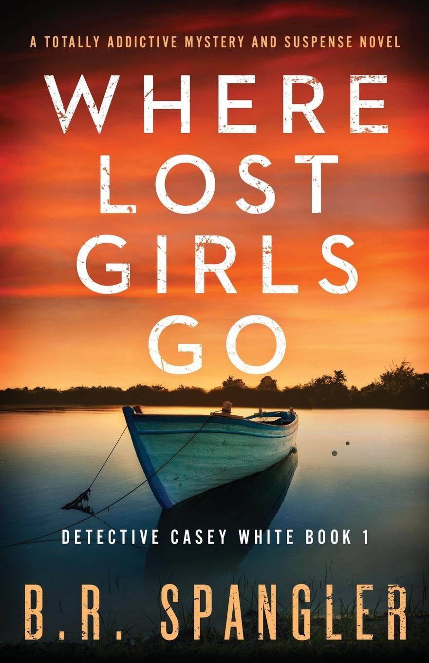 Cover: 9781838882563 | Where Lost Girls Go | A totally addictive mystery and suspense novel