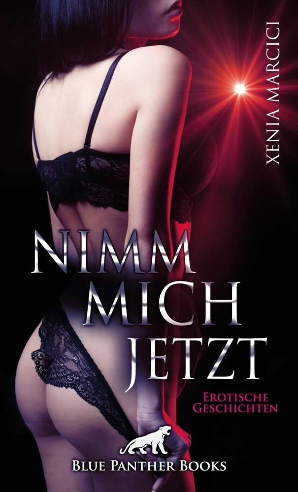 Cover: 9783964771155 | Nimm mich jetzt Erotische Geschichten | Xenia Marcici | Taschenbuch