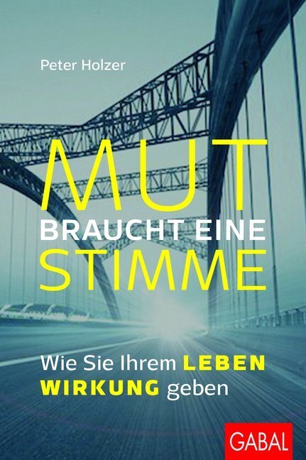 Cover: 9783869367972 | Mut braucht eine Stimme | Wie Sie Ihrem Leben Wirkung geben | Holzer