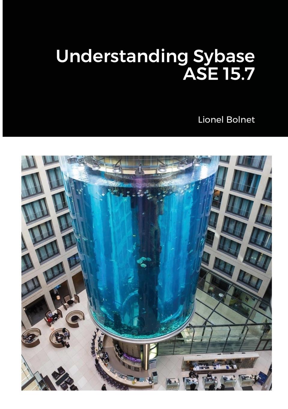 Cover: 9781716370243 | Understanding Sybase ASE 15.7 | Lionel Bolnet | Taschenbuch | Englisch