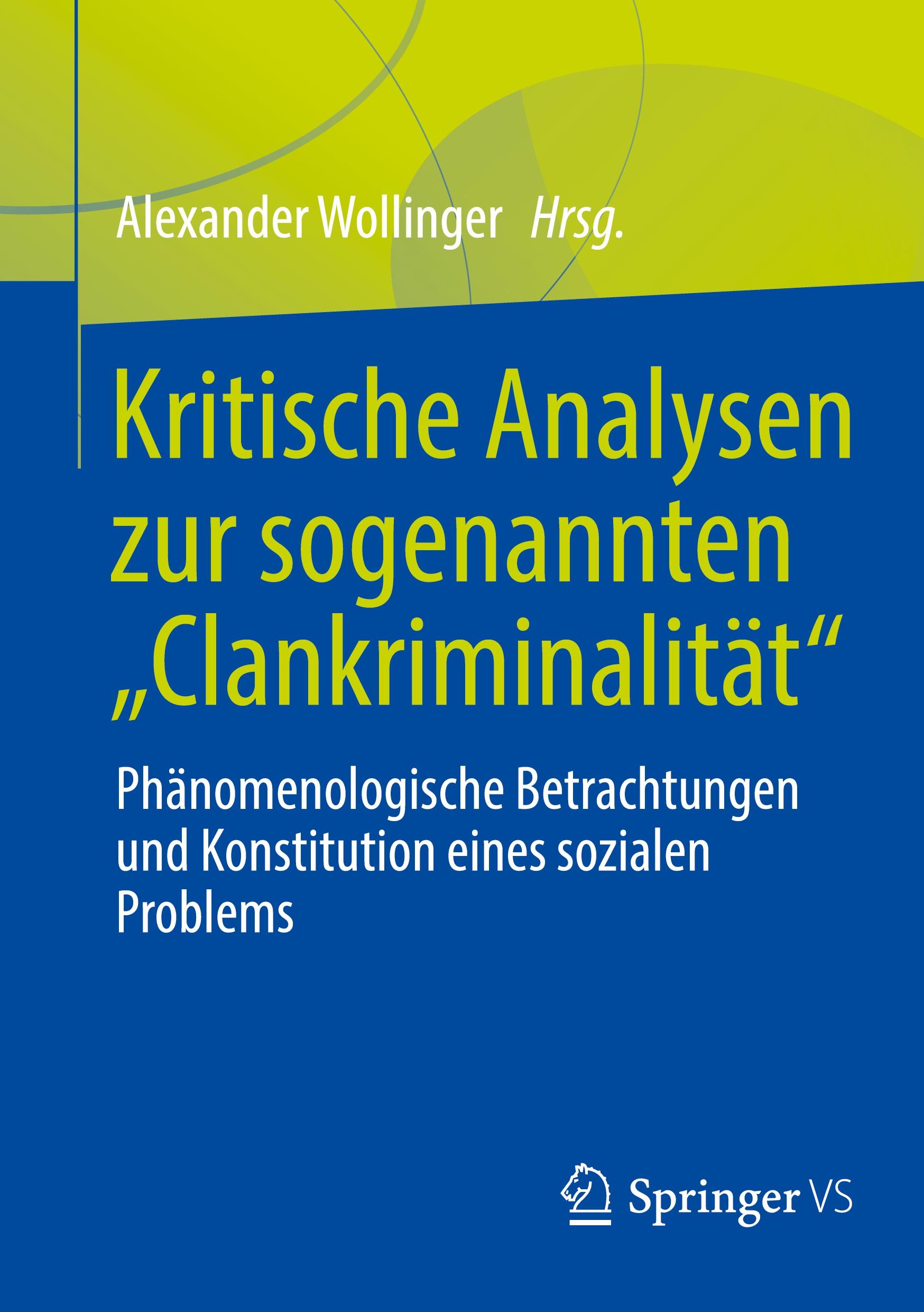 Cover: 9783658451042 | Kritische Analysen zur sogenannten "Clankriminalität" | Wollinger | xi