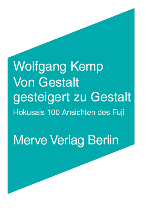 Cover: 9783883962252 | Von Gestalt gesteigert zu Gestalt | Hokusais 100 Ansichten des Fuji