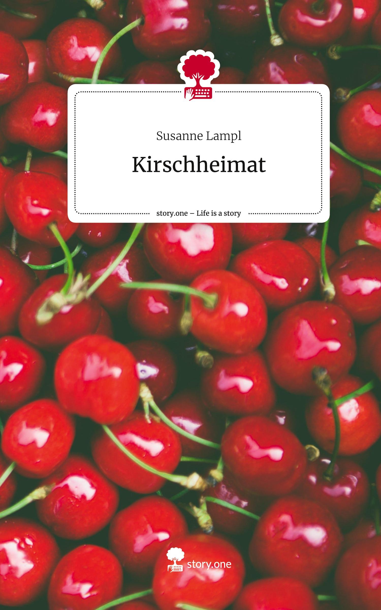 Cover: 9783710858680 | Kirschheimat. Life is a Story - story.one | Susanne Lampl | Buch