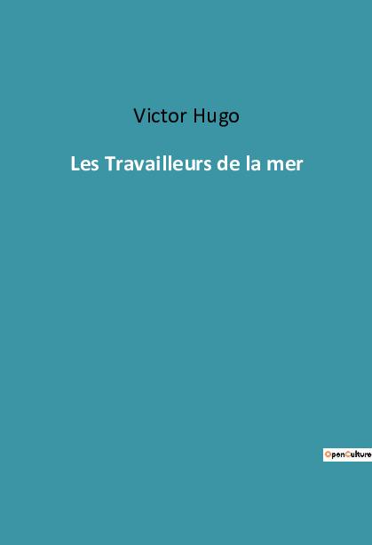 Cover: 9782385089634 | Les Travailleurs de la mer | Victor Hugo | Taschenbuch | Paperback