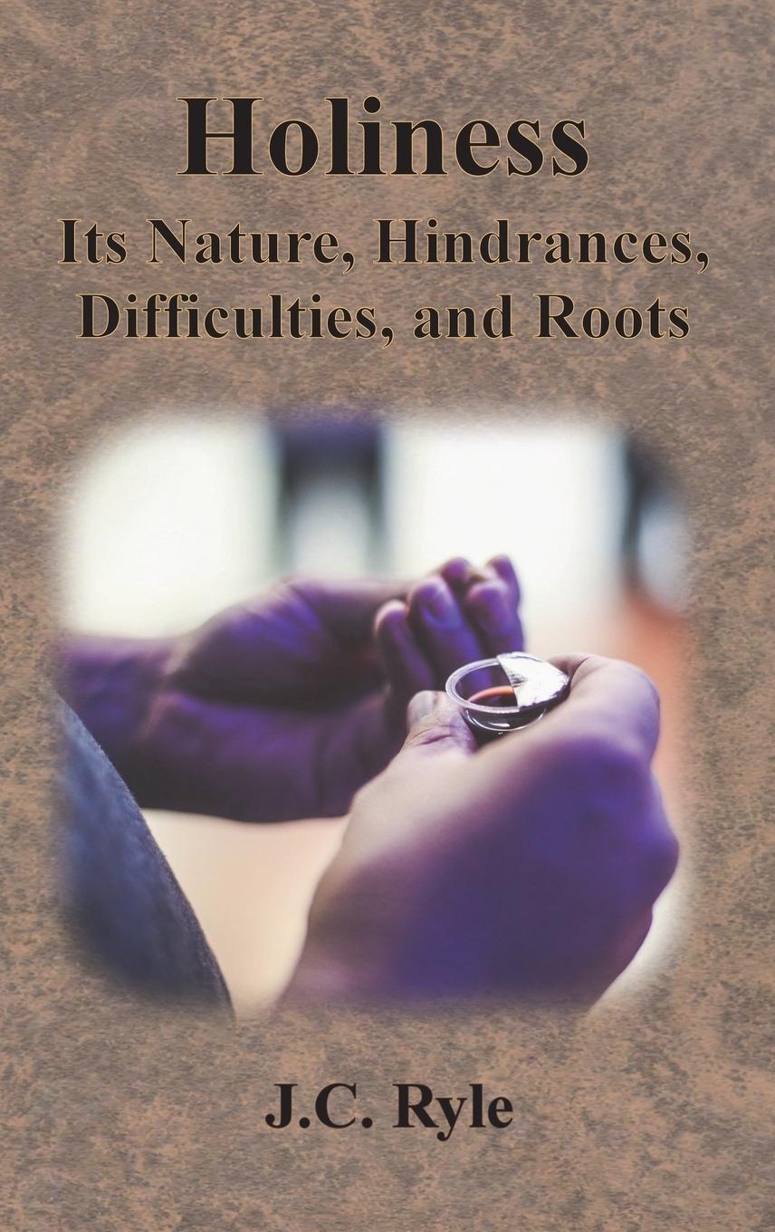 Cover: 9781640323407 | Holiness | Its Nature, Hindrances, Difficulties, and Roots | Ryle