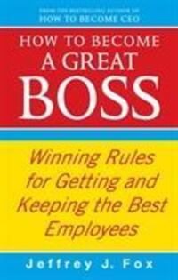 Cover: 9780091935436 | How To Become A Great Boss | Jeffrey J Fox | Taschenbuch | Englisch