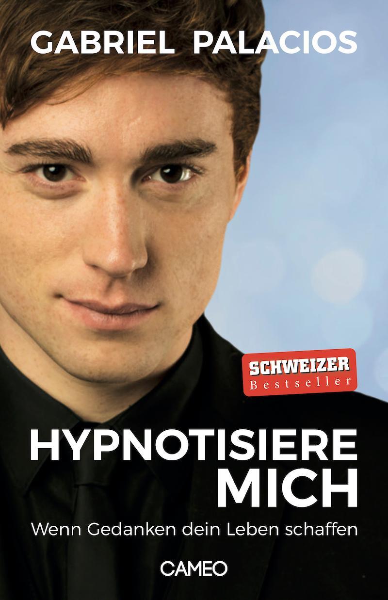 Cover: 9783906287751 | Hypnotisiere mich | Wenn Gedanken dein Leben schaffen | Palacios