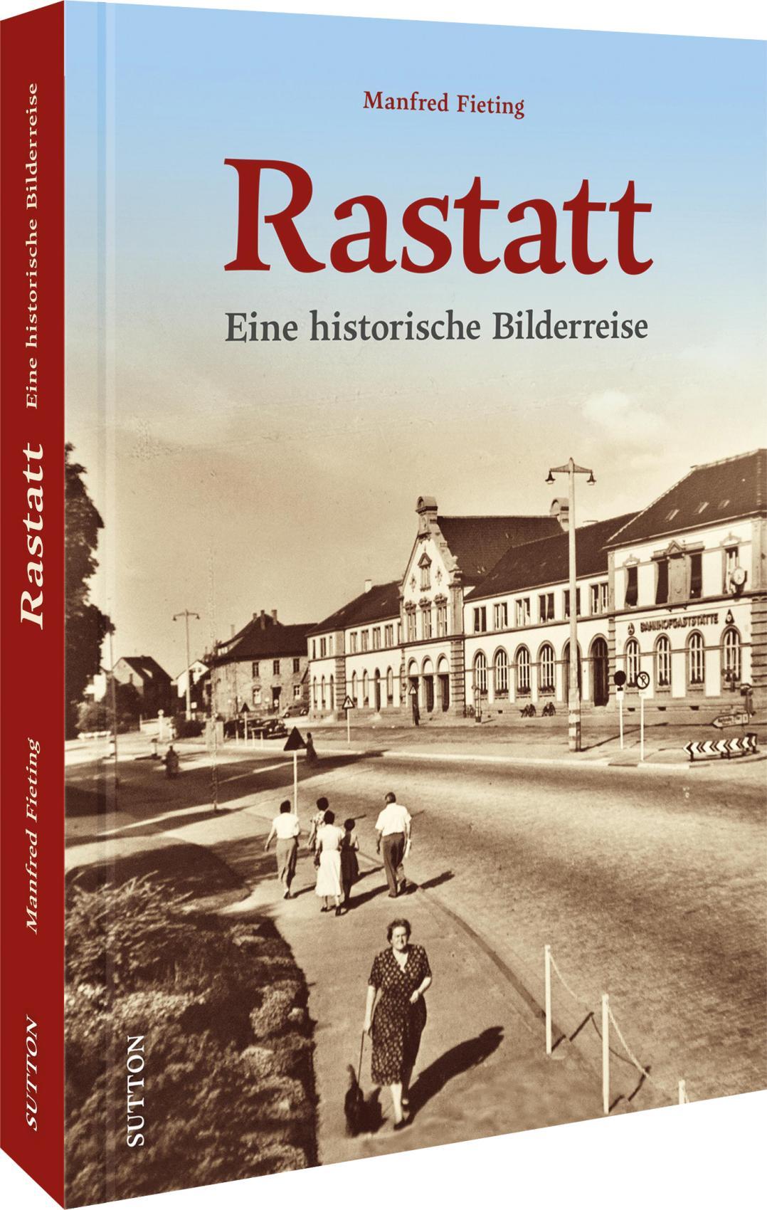 Cover: 9783963032592 | Rastatt | Eine historische Bilderreise | Manfred Fieting (u. a.)