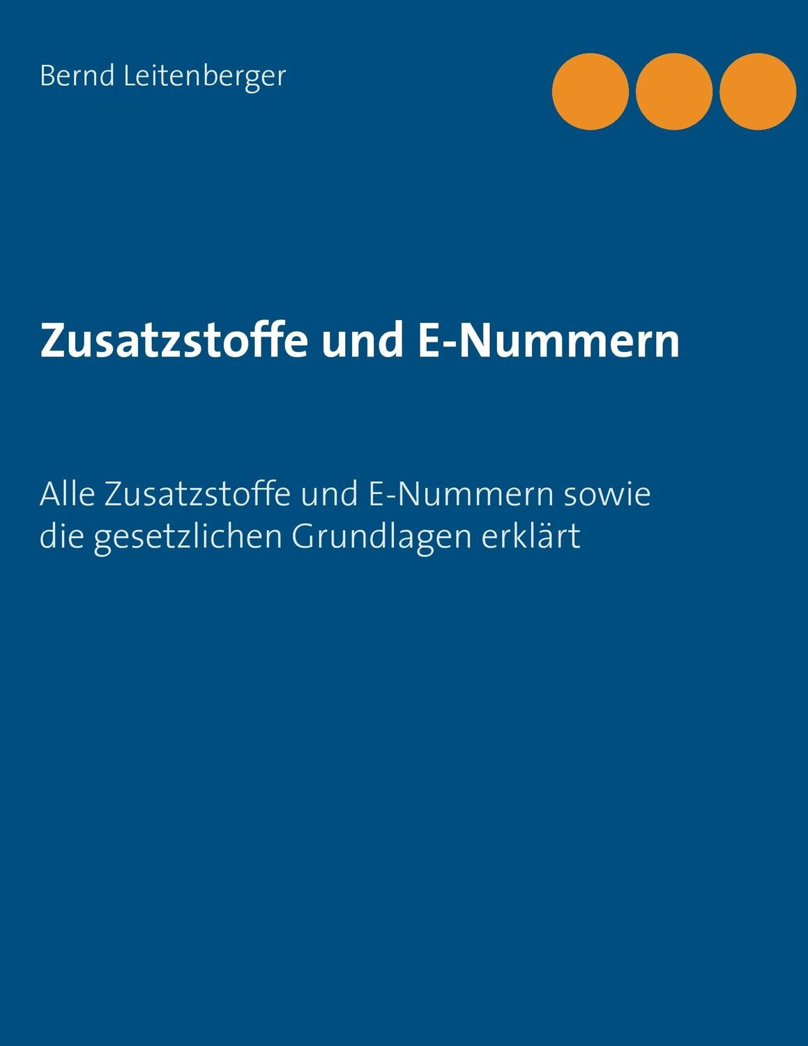 Cover: 9783744864350 | Zusatzstoffe und E-Nummern | Bernd Leitenberger | Taschenbuch | 156 S.