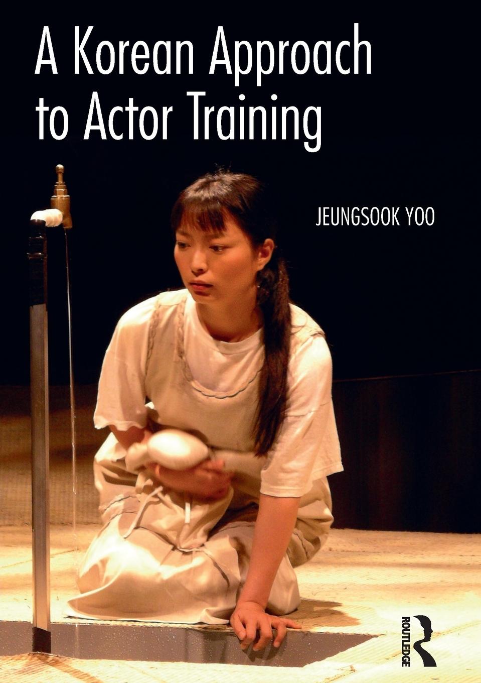 Cover: 9781138189393 | A Korean Approach to Actor Training | Jeungsook Yoo | Taschenbuch