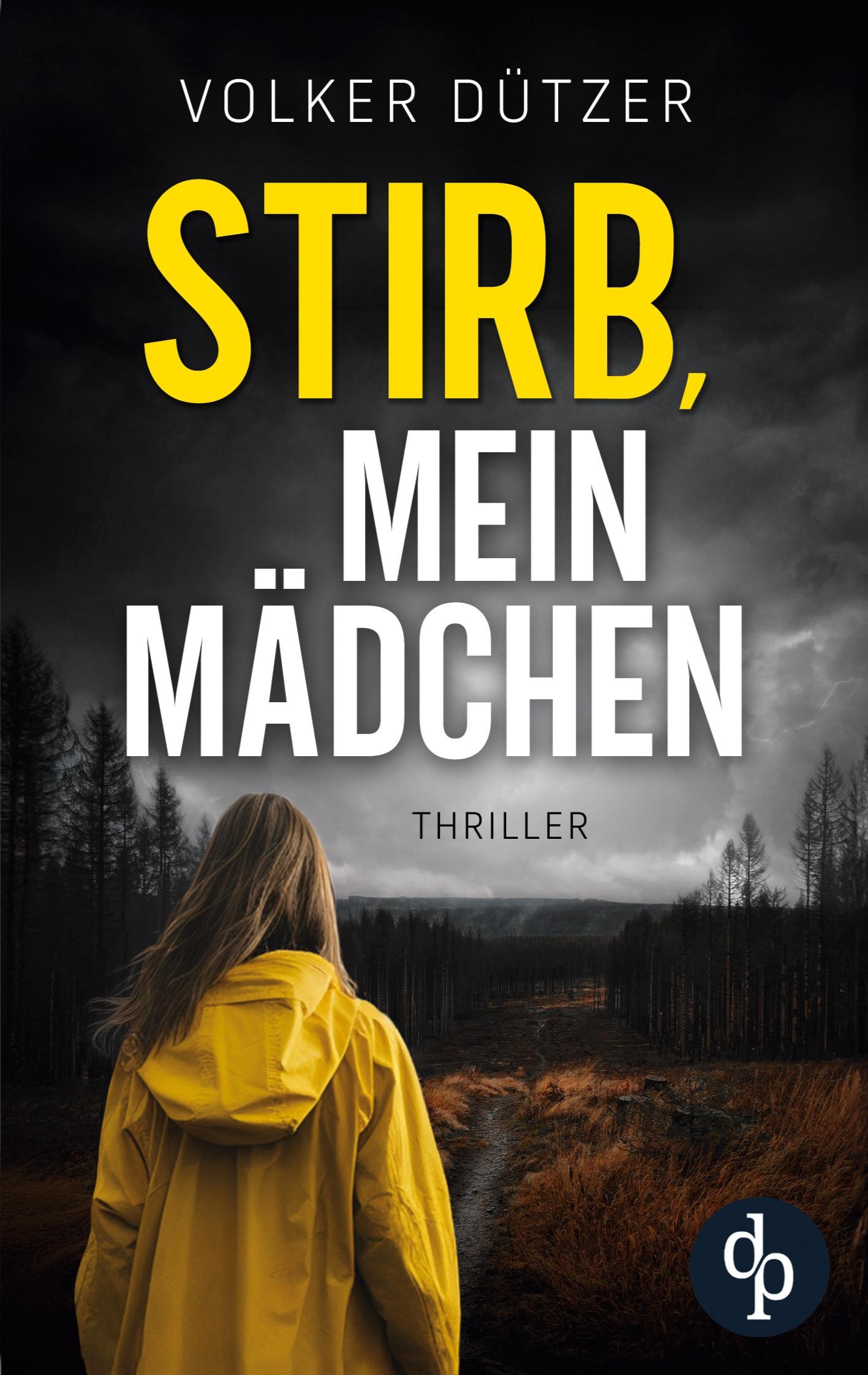 Cover: 9783989983410 | Stirb, mein Mädchen | Volker Dützer | Taschenbuch | Paperback | 444 S.