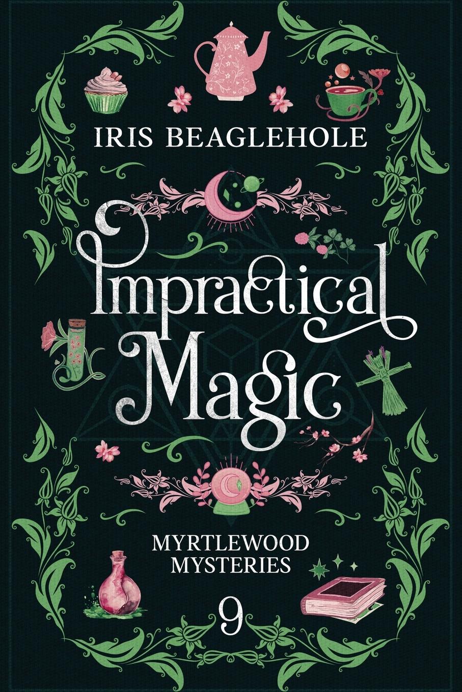 Cover: 9781991292117 | Impractical Magic | Myrtlewood Mysteries 9 | Iris Beaglehole | Buch