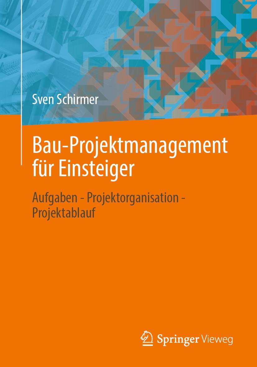 Cover: 9783658308438 | Bau-Projektmanagement für Einsteiger | Sven Schirmer | Taschenbuch