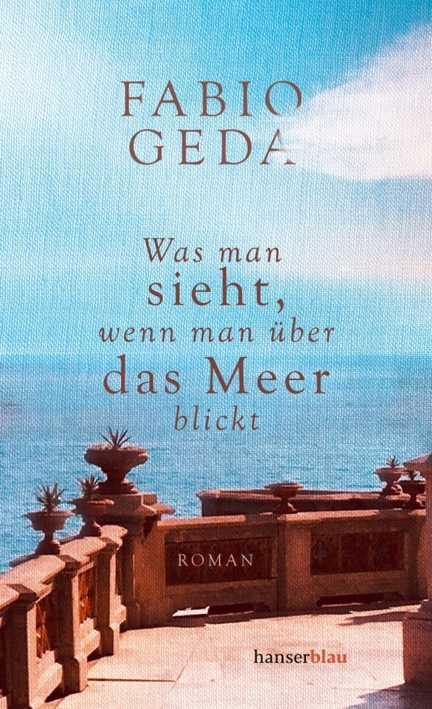 Cover: 9783446271364 | Was man sieht, wenn man über das Meer blickt | Roman | Fabio Geda