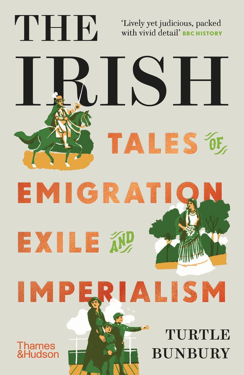 Cover: 9780500296646 | The Irish | Tales of Emigration, Exile and Imperialism | Bunbury