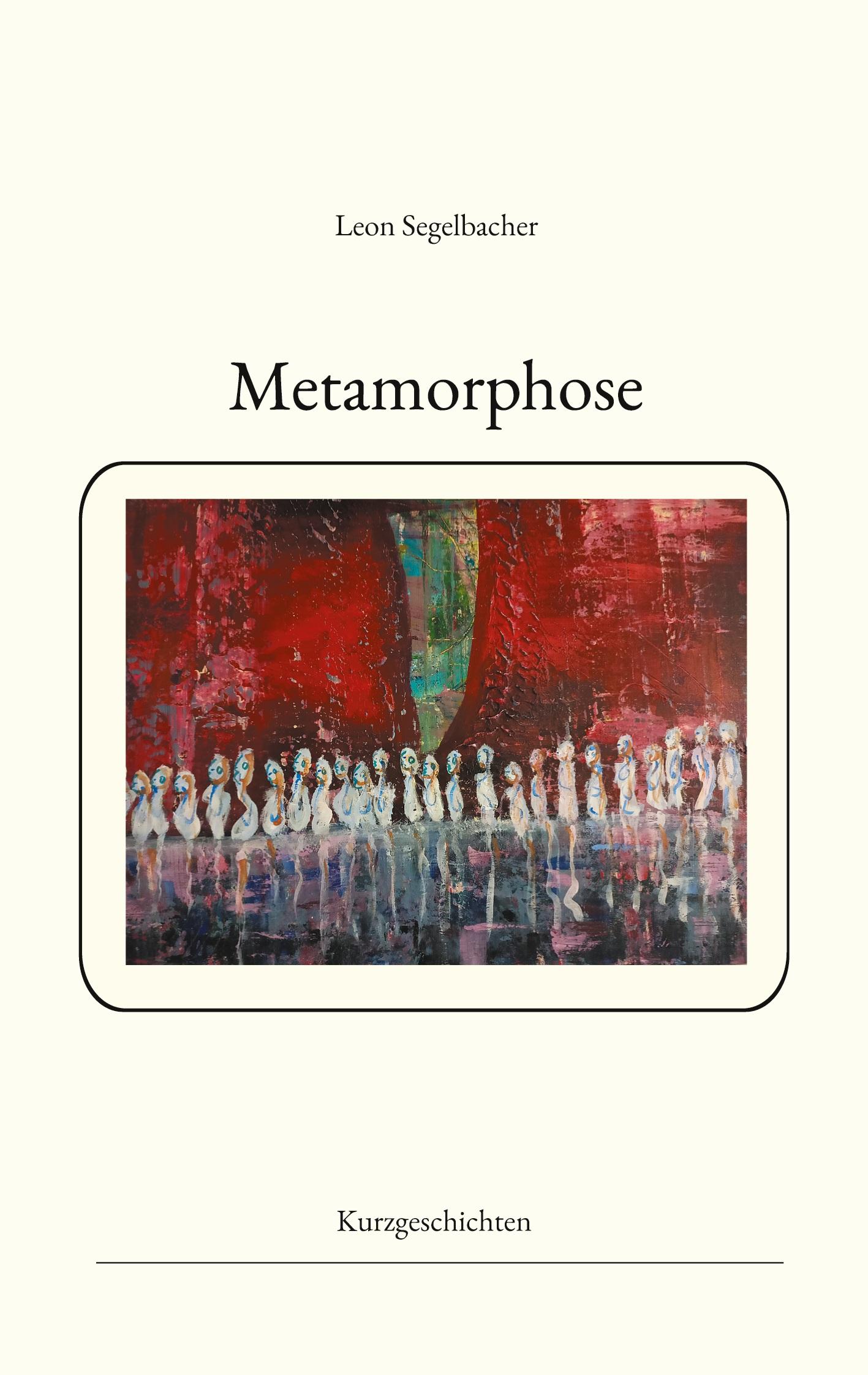 Cover: 9783758328138 | Metamorphose | Kurzgeschichten | Leon Segelbacher | Taschenbuch | 2024