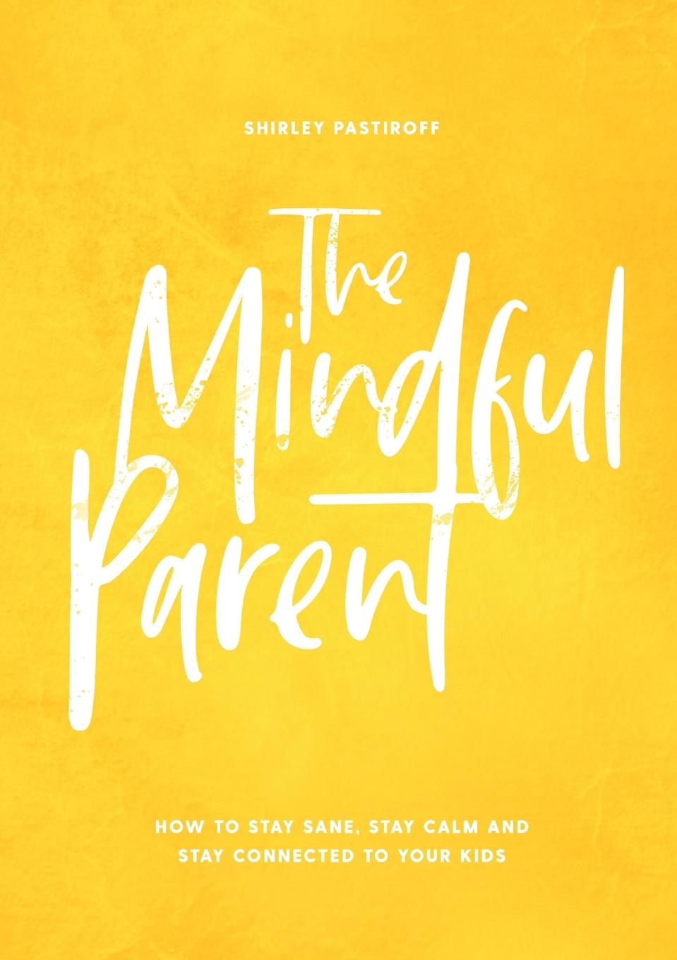 Cover: 9780473520168 | The Mindful Parent | Shirley Pastiroff | Taschenbuch | Englisch | 2020