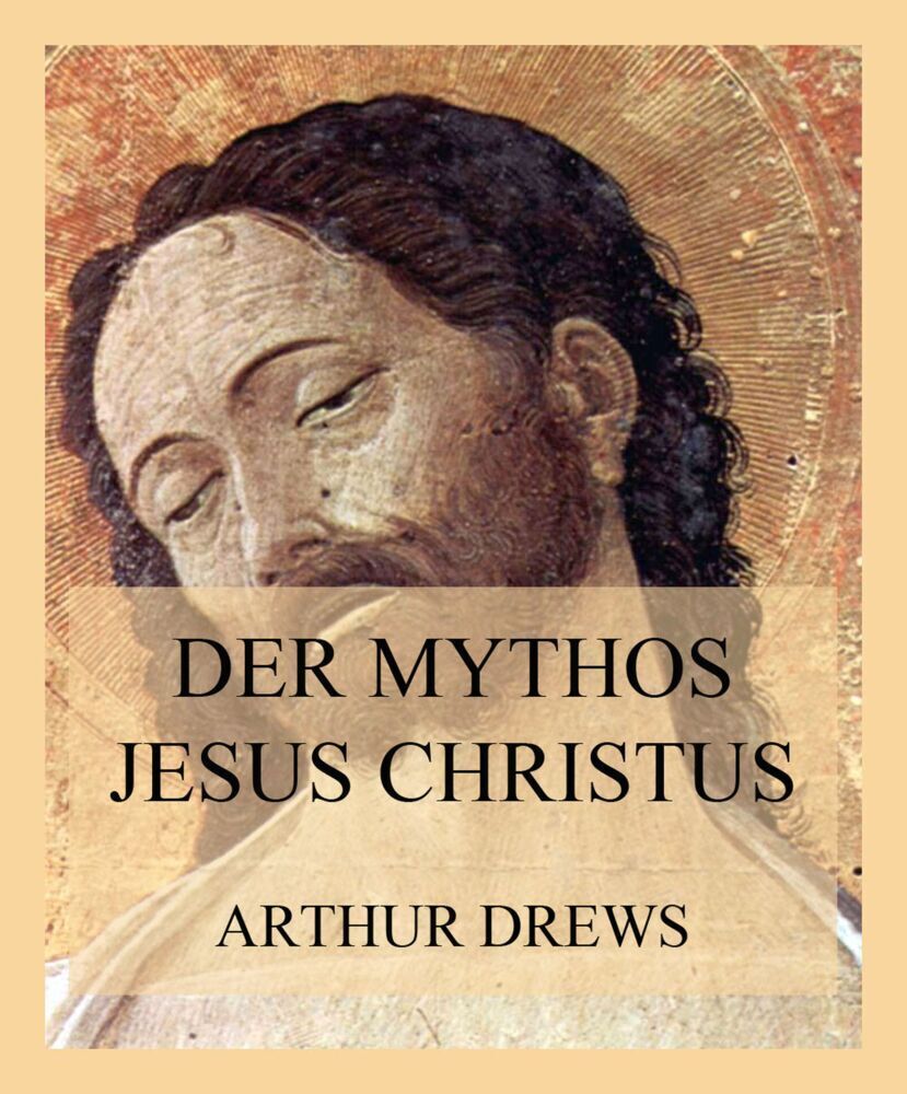 Cover: 9783849667412 | Der Mythos Jesus Christus | Arthur Drews | Taschenbuch | 168 S. | 2021