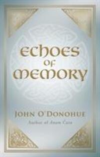 Cover: 9781848270749 | Echoes of Memory | John O'Donohue | Taschenbuch | Englisch | 2011