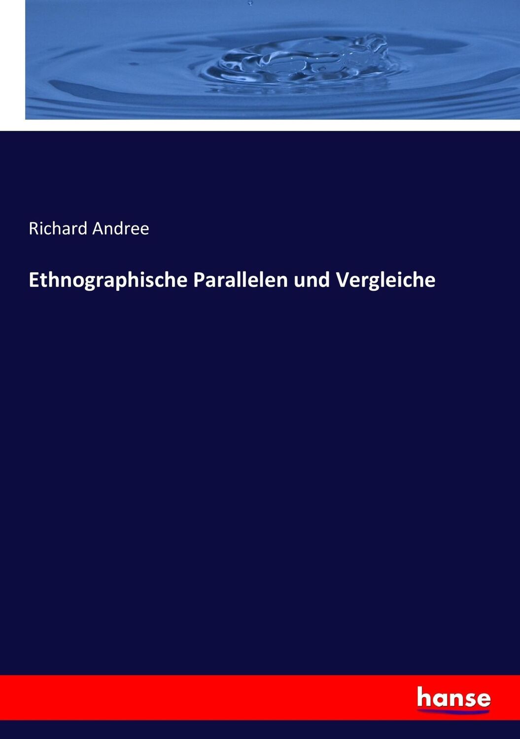 Cover: 9783743666085 | Ethnographische Parallelen und Vergleiche | Richard Andree | Buch