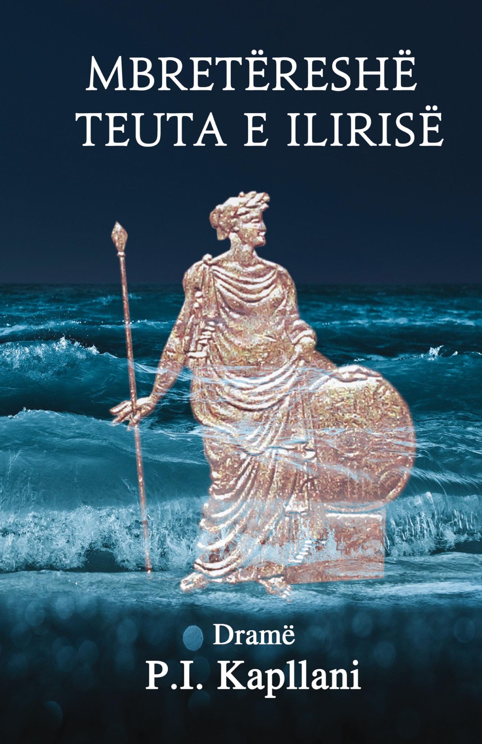 Cover: 9781926926438 | Mbretëreshë Teuta e Ilirisë | Dramë | P. I. Kapllani | Taschenbuch