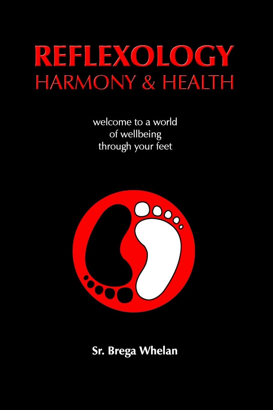 Cover: 9780956460219 | Reflexology Harmony &amp; Health | Sr. Brega Whelan | Taschenbuch | 2010