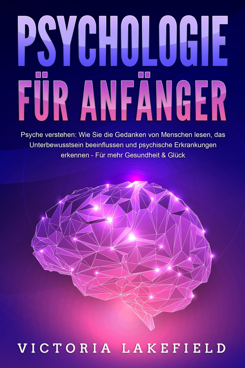 Cover: 9783989371439 | PSYCHOLOGIE FÜR ANFÄNGER - Psyche verstehen: Wie Sie die Gedanken...