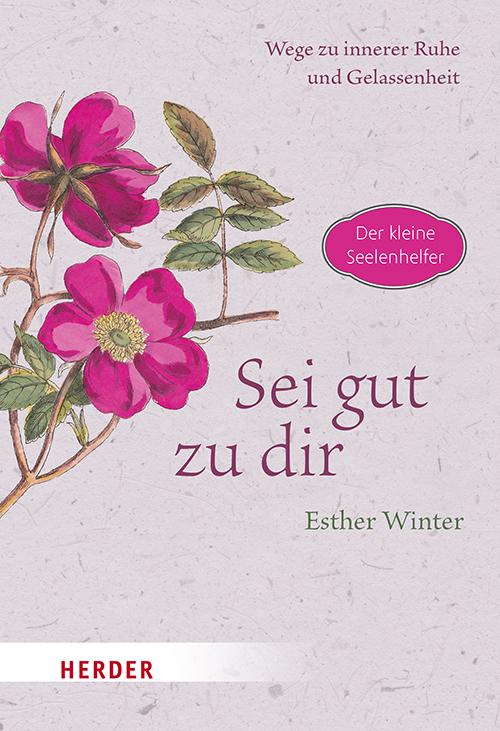 Cover: 9783451034183 | Sei gut zu dir - Wege zur inneren Ruhe und Entspannung | Esther Winter