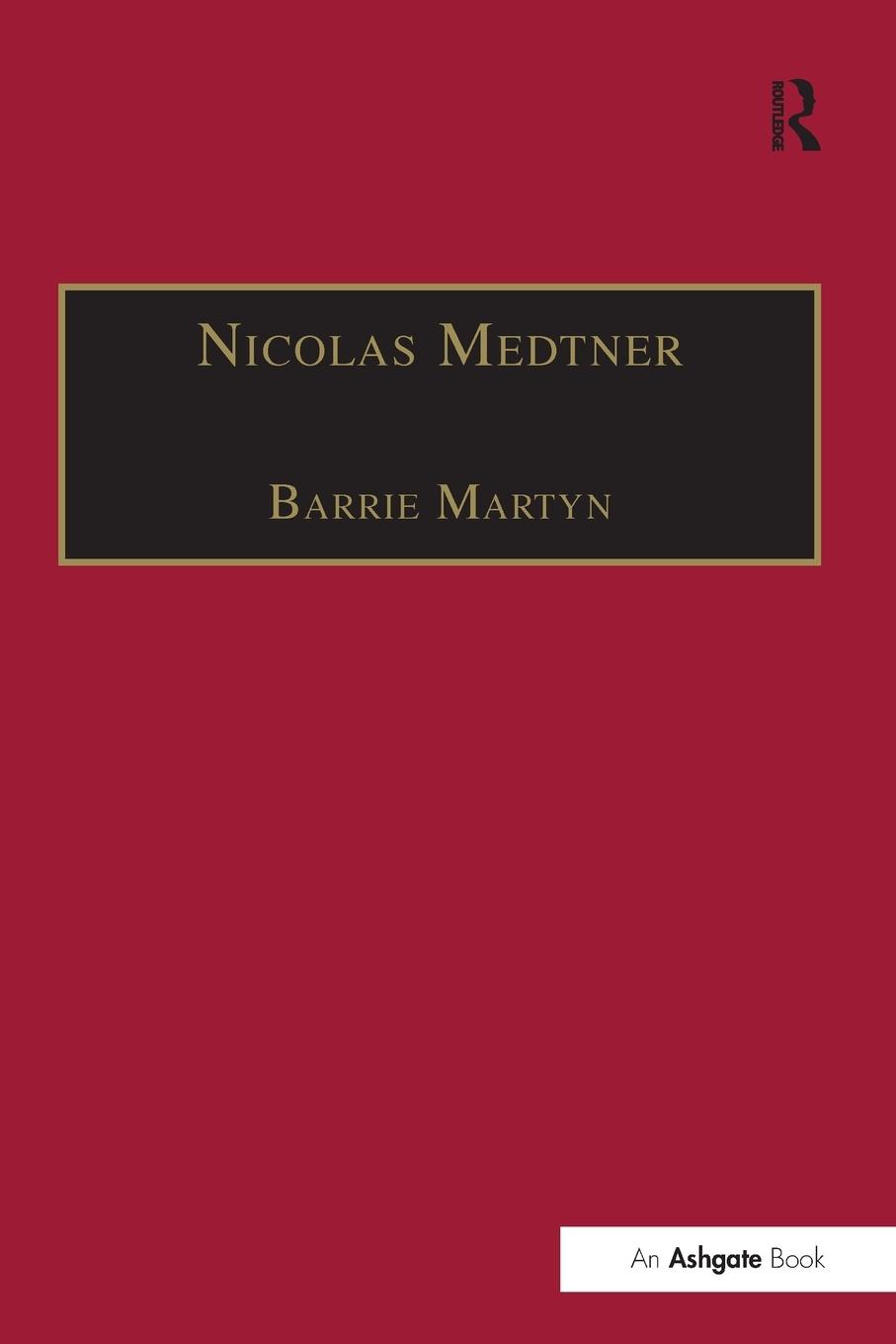 Cover: 9781138248953 | Nicolas Medtner | His Life and Music | Barrie Martyn | Taschenbuch