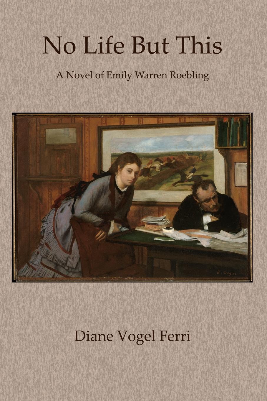 Cover: 9781626133006 | No Life But This | A Novel of Emily Warren Roebling | Ferri | Buch