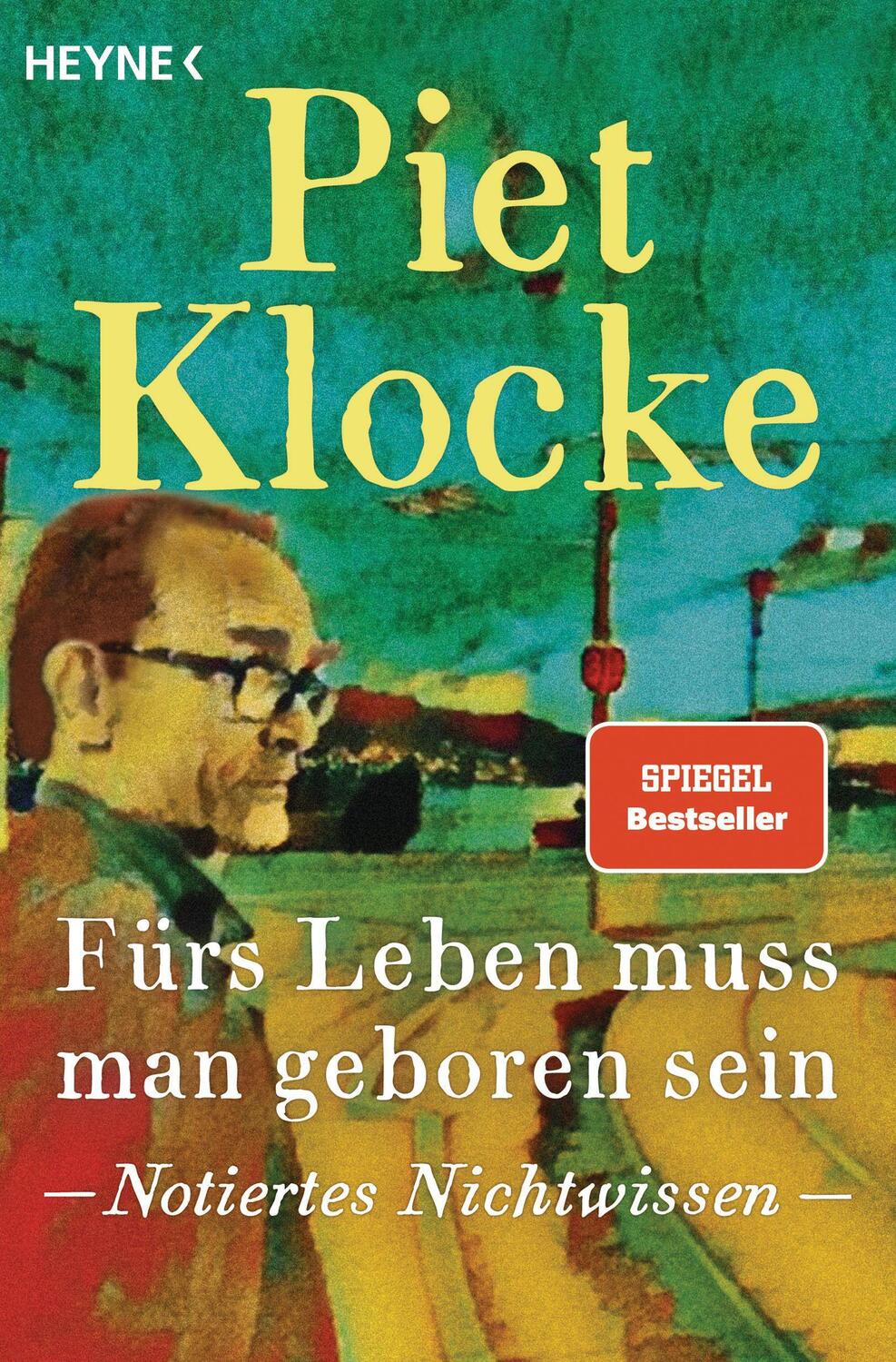 Cover: 9783453605497 | Fürs Leben muss man geboren sein | Notiertes Nichtwissen | Piet Klocke