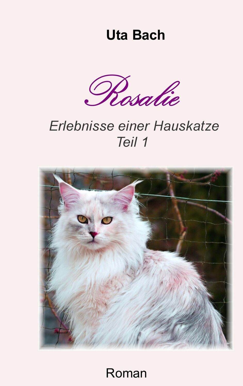 Cover: 9783732287741 | Rosalie | Erlebnisse einer Hauskatze - Teil 1 | Uta Bach | Taschenbuch