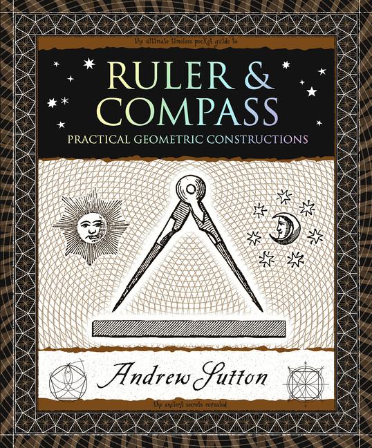 Cover: 9781952178092 | Ruler &amp; Compass | Practical Geometric Constructions | Andrew Sutton