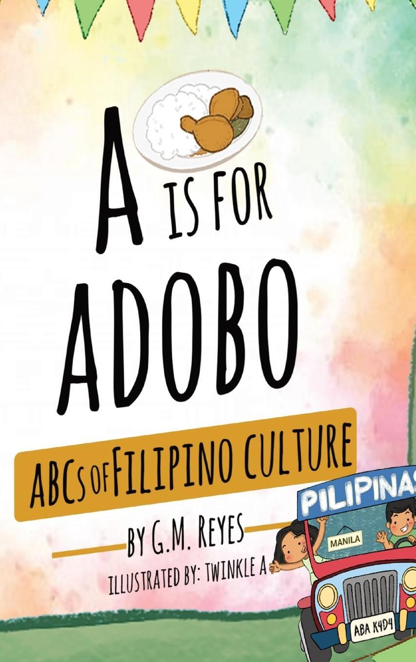 Cover: 9781088131398 | A is for Adobo | ABCs of Filipino Culture | G. M. Reyes | Buch | 2023